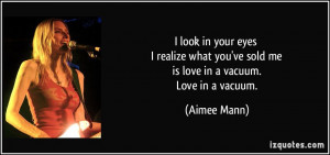 quote-i-look-in-your-eyes-i-realize-what-you-ve-sold-me-is-love-in-a ...