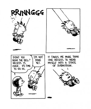 nevver:Calvin and Hobbesuntil you’ve dealt with the aftermath of 7 ...
