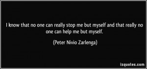 no one can really stop me but myself and that really no one can help ...