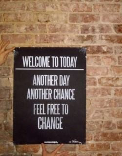 Everyday is a second chance :)