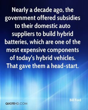 Bill Ford - Nearly a decade ago, the government offered subsidies to ...