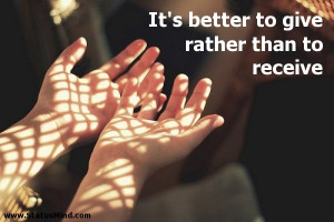 It's better to give rather than to receive - Relationship Quotes ...
