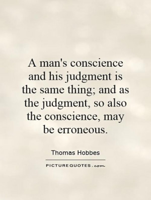 ... and his judgment is the same thing; and as the judgment, so