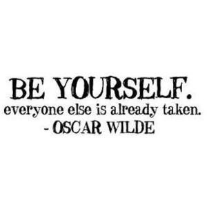 Oscar Wilde - Be yourself...