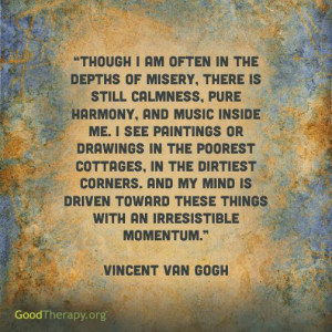 ... toward these things with an irresistible momentum. - Vincent Van Gogh