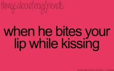 bites your lip while kissing lip biting kisses favorit thing boyfriend ...