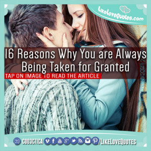 16 Reasons Why You are Always Being Taken for Granted
