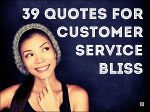 Happy Customer Service Quotes 39 motivational quotes for