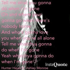 You Gonna Do hunter Hayes Ashley Monroe Country music lyrics quote ...