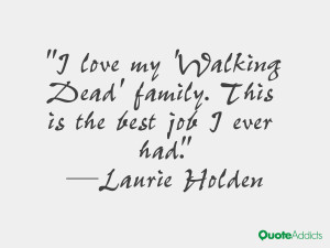 laurie holden quotes i love my walking dead family this is the best