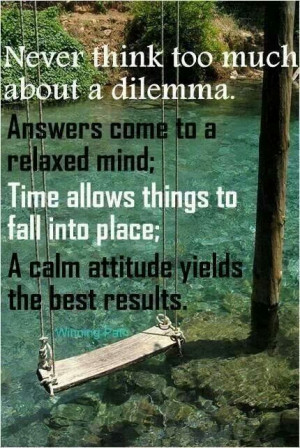 Time allows things to fall into place.