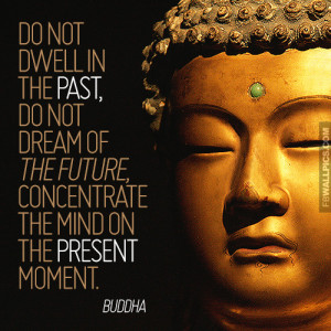 Do Not Dwell In The Past Buddha Advice Quote Picture
