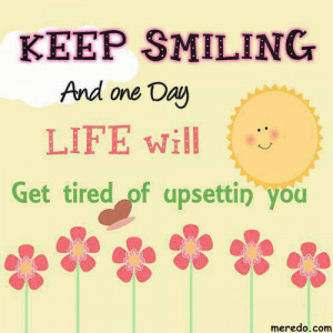 keep smiling and one day