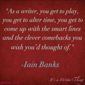 Iain Banks quote on writing