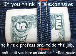 If you think it is expensive to hire a professional to do the job ...