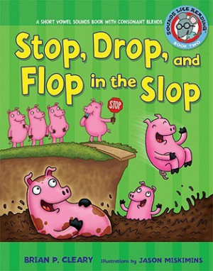 Stop, Drop, and Flop in the Slop: A Short Vowel Sounds Book with ...