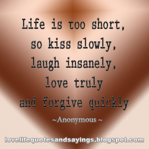 quotes so true sayings quotes about life being short so