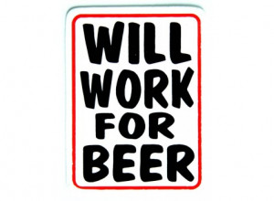 Will work for beer sticker