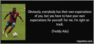 ... expectations-of-you-but-you-have-to-have-your-own-expectations-freddy