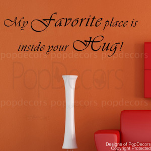 Removable Wall Decal -My Favorite Place Is inside Your Hug -Vinyl ...