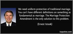 ... marriage. The Marriage Protection Amendment is the only solution to