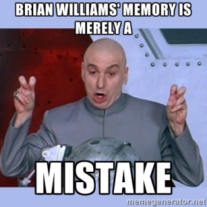 Dr Evil meme - Brian williams' memory is merely a mistake