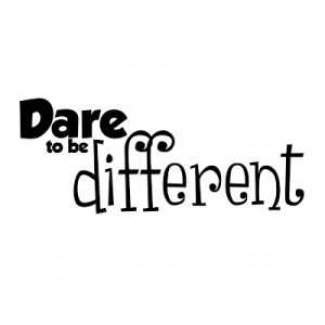 dare to be different quotes dare to be different
