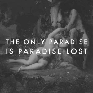 Paradise Lost Motivational Inspirational Love Life Quotes Sayings