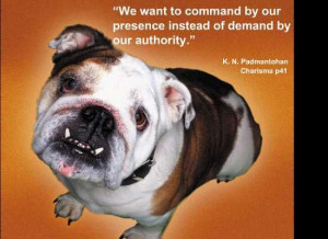 We want to command by our presence instead of demand by our authority ...