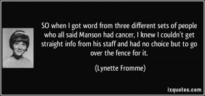 from three different sets of people who all said Manson had cancer ...
