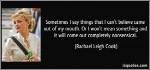 say things that I can't believe came out of my mouth. Or I won't ...