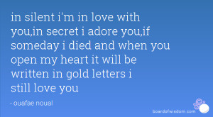 ... you open my heart it will be written in gold letters i still love you