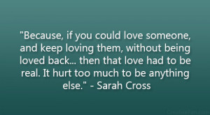 Because, if you could love someone, and keep loving them, without ...