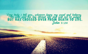 ... eternal life and will not be judged but has crossed over from death to