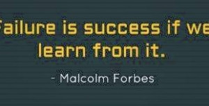 Malcolm Forbes Quote Failure is Success if we learn from it