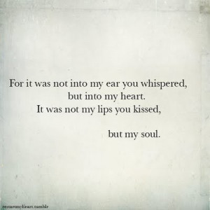 love,quotes,quote,but,my,soul,for,it,was,not,into,my,ear,you,w ...