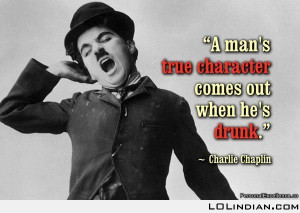 charlie chaplain quote on being drunk