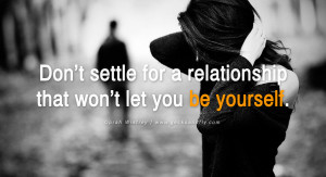 ... for a relationship that won’t let you be yourself. – Oprah Winfrey