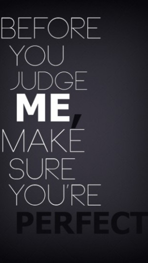 ... judge me iphone wallpaper tags black judge perfect quotes text white