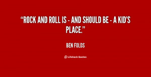 File Name : quote-Ben-Folds-rock-and-roll-is-and-should-85593.png ...