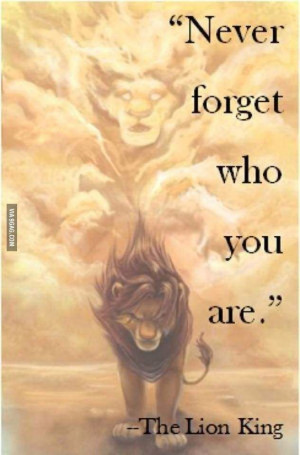 Never forget who you are! #LionKing