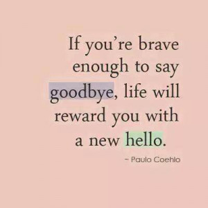 Brave enough to say Goodbye... Motivational quote motivational quotes ...