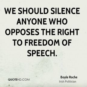 Boyle Roche - We should silence anyone who opposes the right to ...