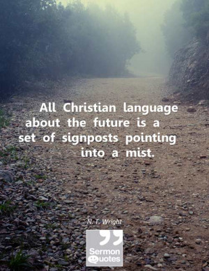 All Christian language about the future is a set of signposts pointing ...