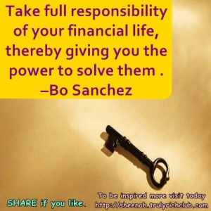 Take full responsibility of your financial life, thereby giving you ...