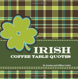 Irish Coffee Table Quotes by Jennise Conley, http://www.amazon.com/dp ...