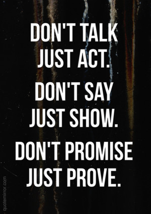 Dont promise just prove
