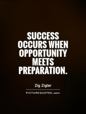 Success occurs when opportunity meets preparation Picture Quote #1