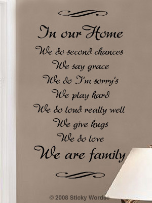 In our home we do second chances We say grace We do I'm sorry's We ...