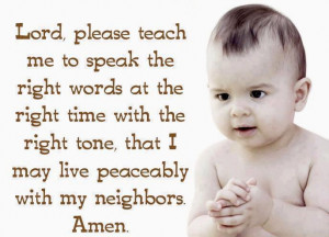 Lord, Please Teach Me To Speak The Right Words